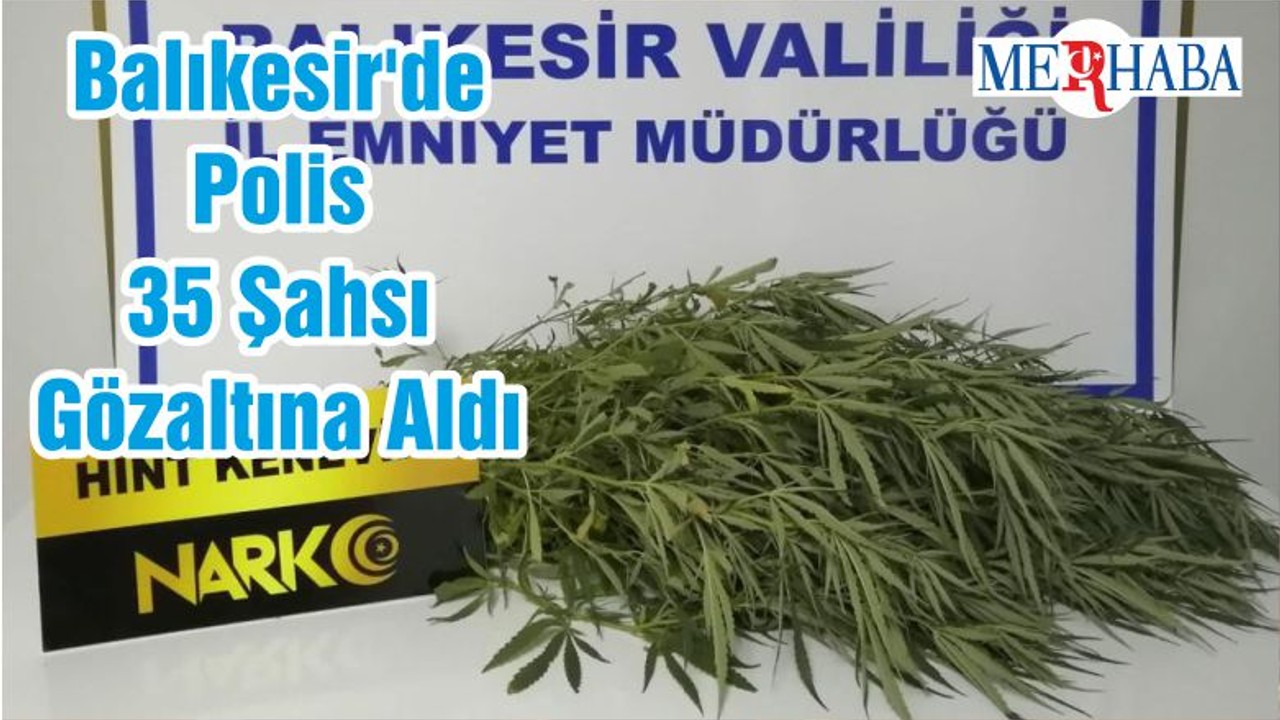 Balıkesir'de Polis 35 Şahsı Gözaltına Aldı