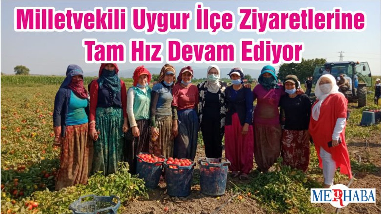 Milletvekili Uygur İlçe Ziyaretlerine Tam Hız Devam Ediyor