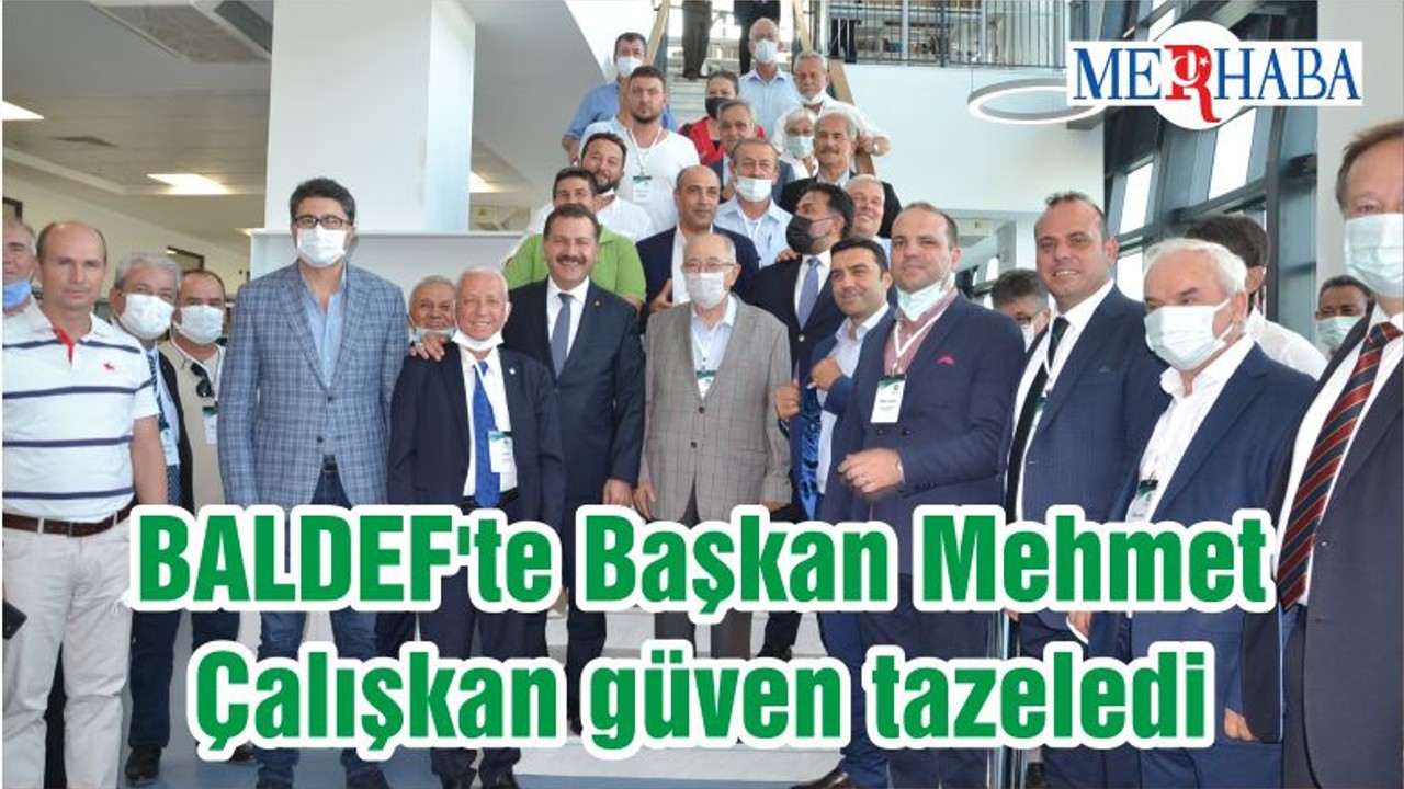 BALDEF'te Başkan Mehmet Çalışkan güven tazeledi
