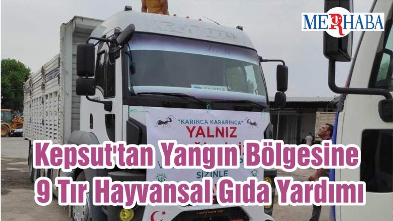 Kepsut'tan Yangın Bölgesine 9 Tır Hayvansal Gıda Yardımı