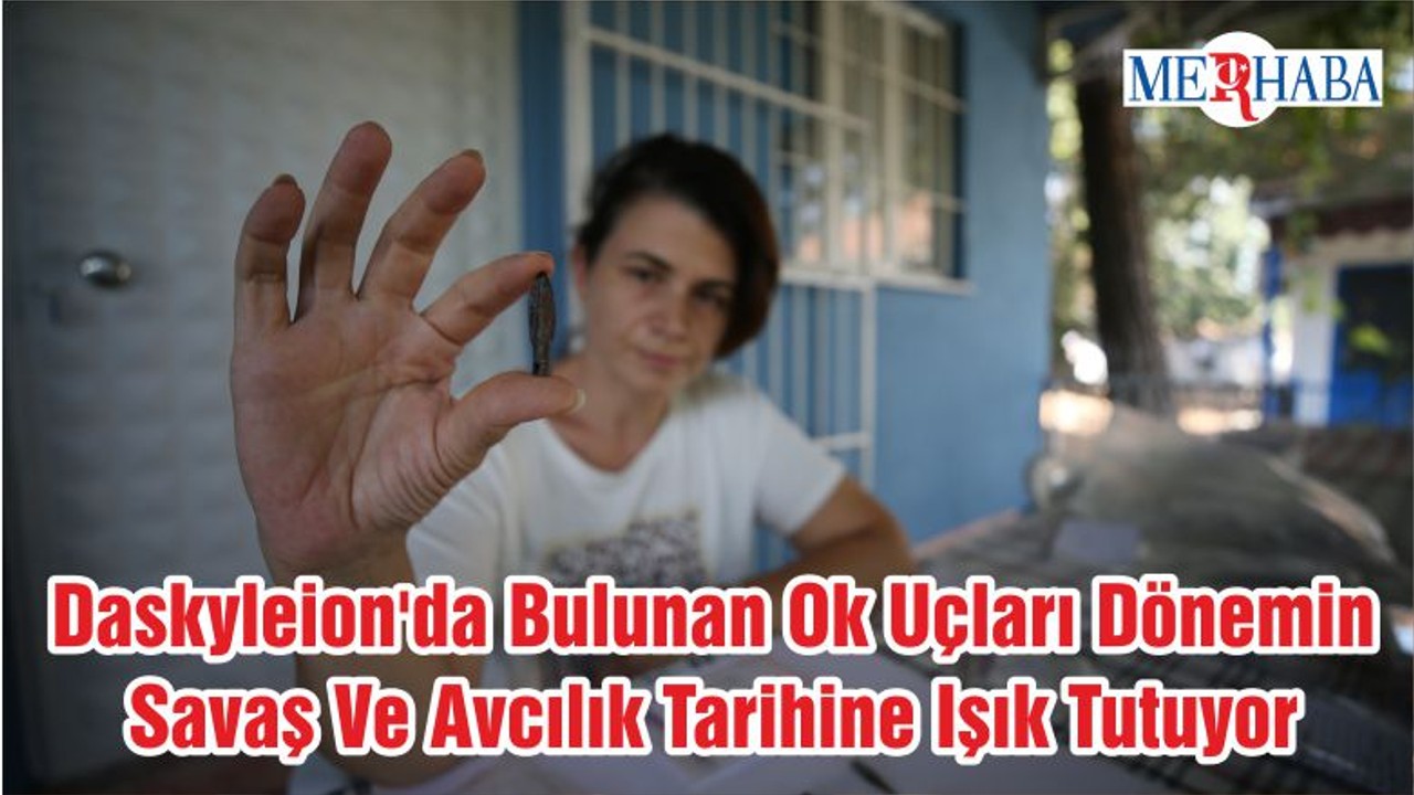 Daskyleion'da Bulunan Ok Uçları Dönemin Savaş Ve Avcılık Tarihine Işık Tutuyor