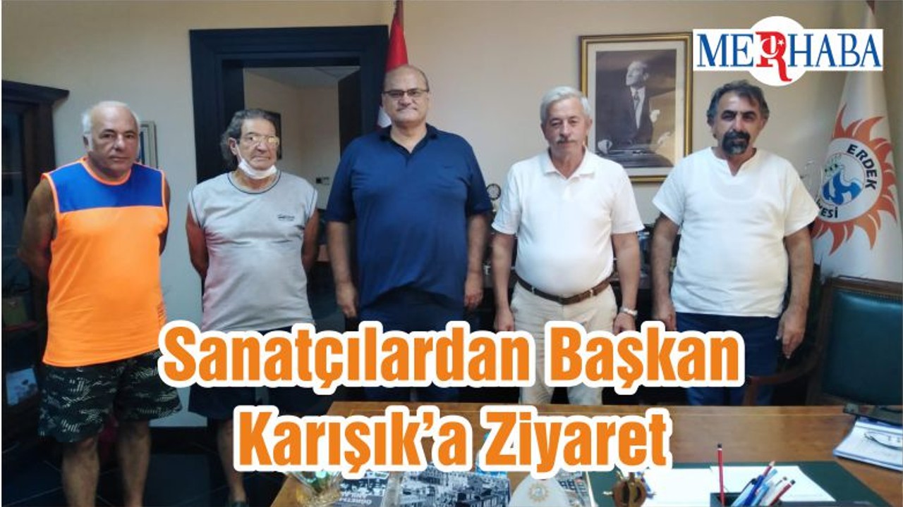 Sanatçılardan Başkan Karışık’a Ziyaret