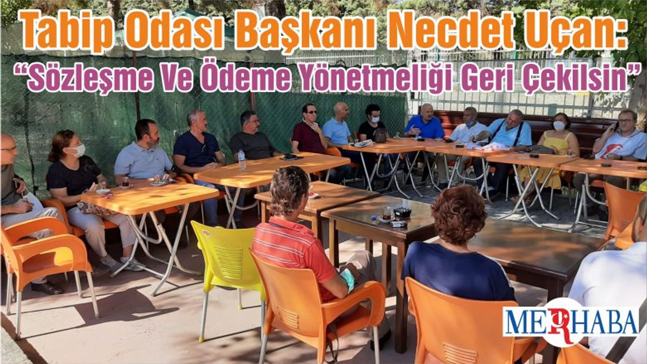 Tabip Odası Başkanı Necdet Uçan: “Sözleşme Ve Ödeme Yönetmeliği Geri Çekilsin”