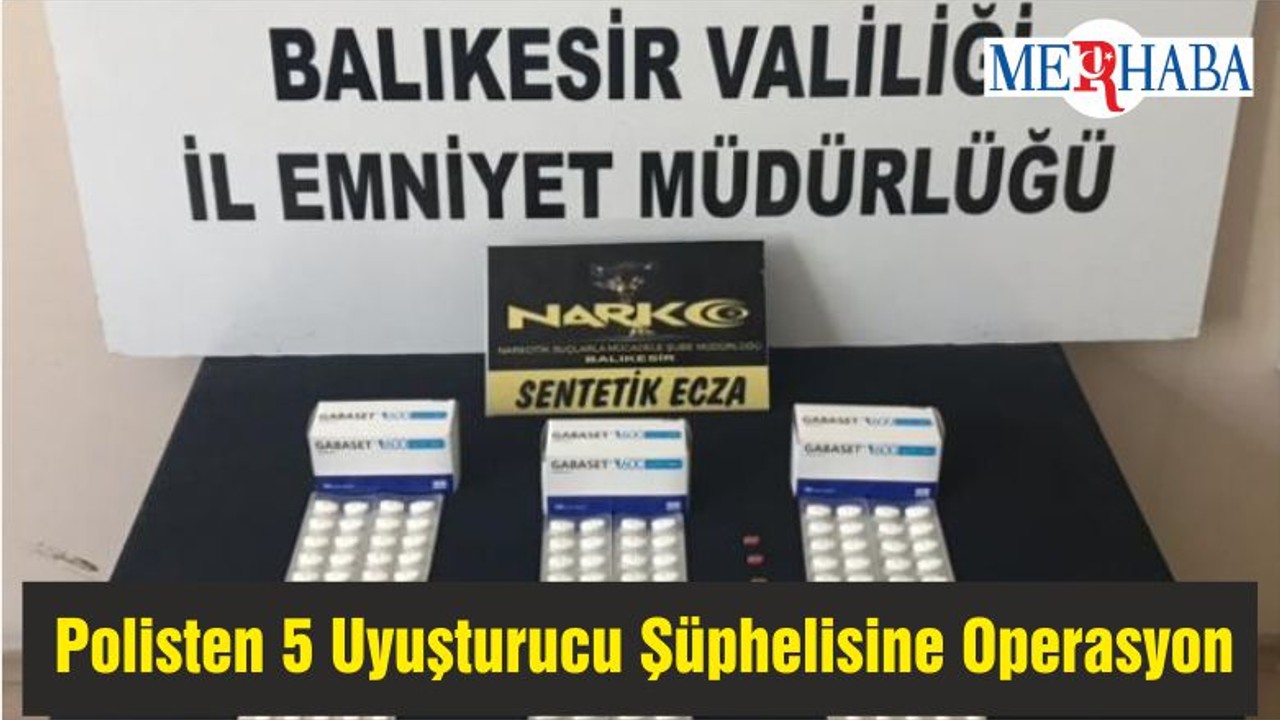 Balıkesir'de Polisten 5 Uyuşturucu Şüphelisine Operasyon