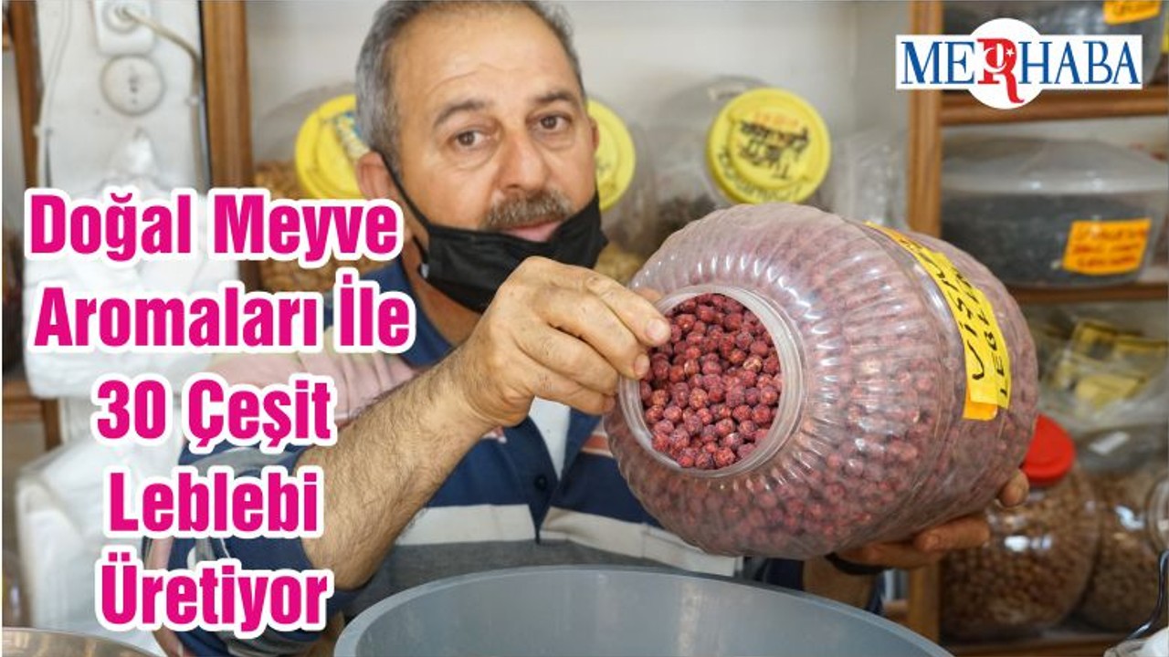Doğal Meyve Aromaları İle 30 Çeşit Leblebi Üretiyor