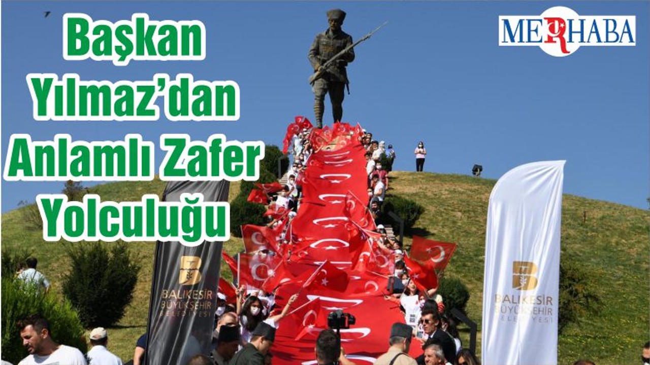 Başkan Yılmaz’dan Anlamlı Zafer Yolculuğu