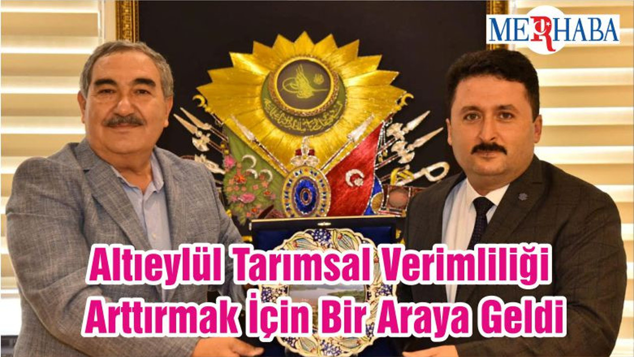 Altıeylül Tarımsal Verimliliği Arttırmak İçin Bir Araya Geldi