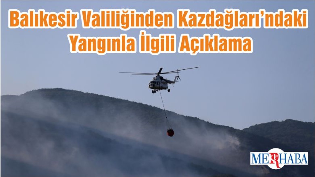 Balıkesir Valiliğinden Kazdağları’ndaki Yangınla İlgili Açıklama