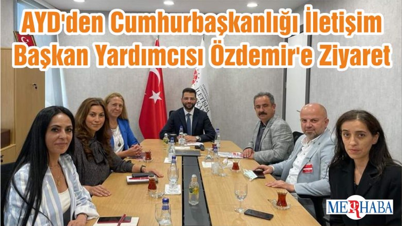 AYD'den Cumhurbaşkanlığı İletişim Başkan Yardımcısı Özdemir'e Ziyaret