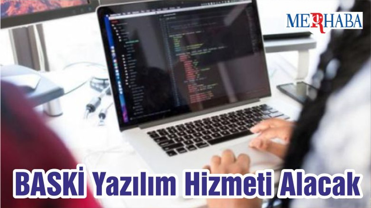 BASKİ Yazılım Hizmeti Alacak