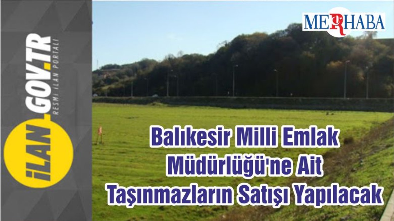 Balıkesir Milli Emlak Müdürlüğü'ne Ait Taşınmazların Satışı Yapılacak