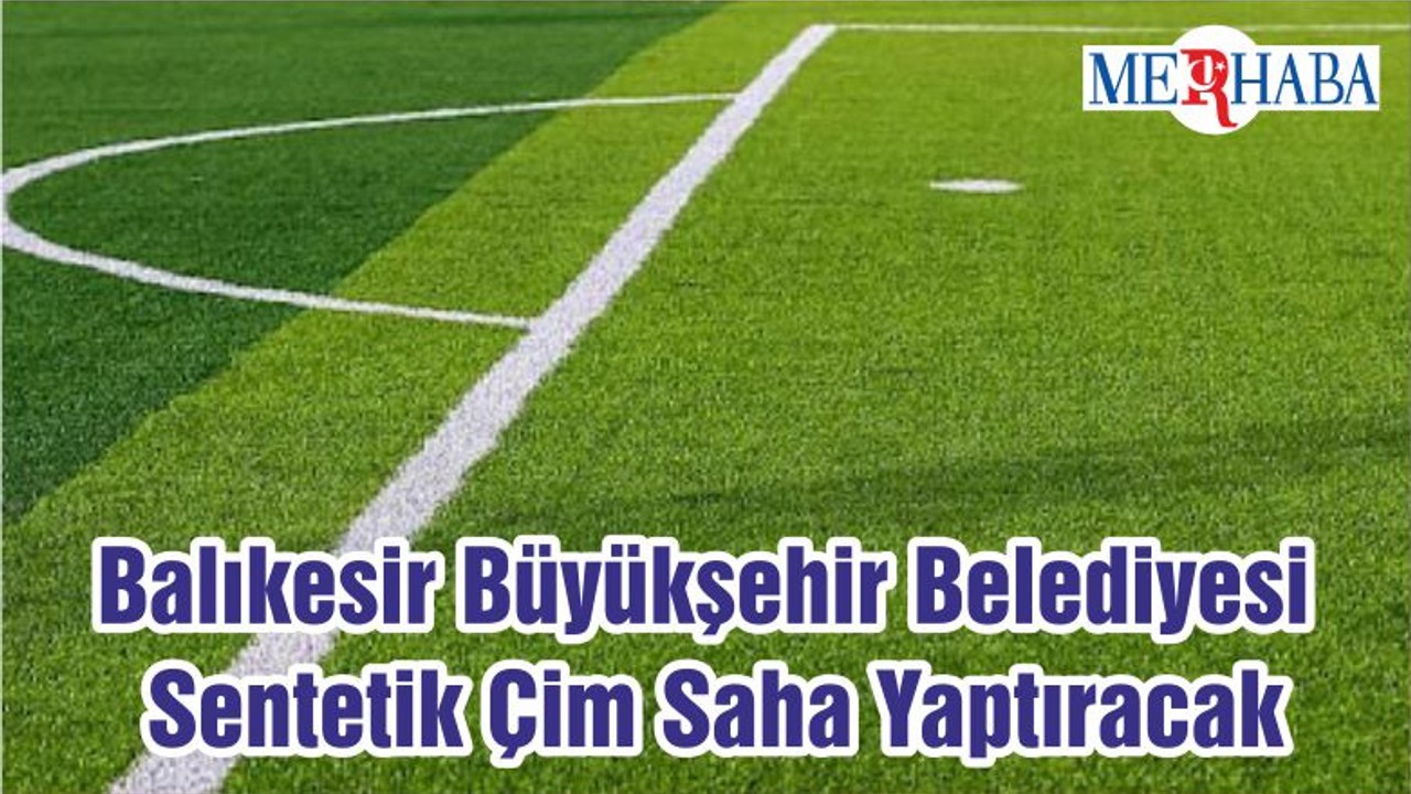 Balıkesir Büyükşehir Belediyesi Sentetik Çim Saha Yaptıracak