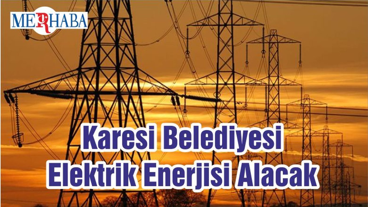 Karesi Belediyesi Elektrik Enerjisi Alacak