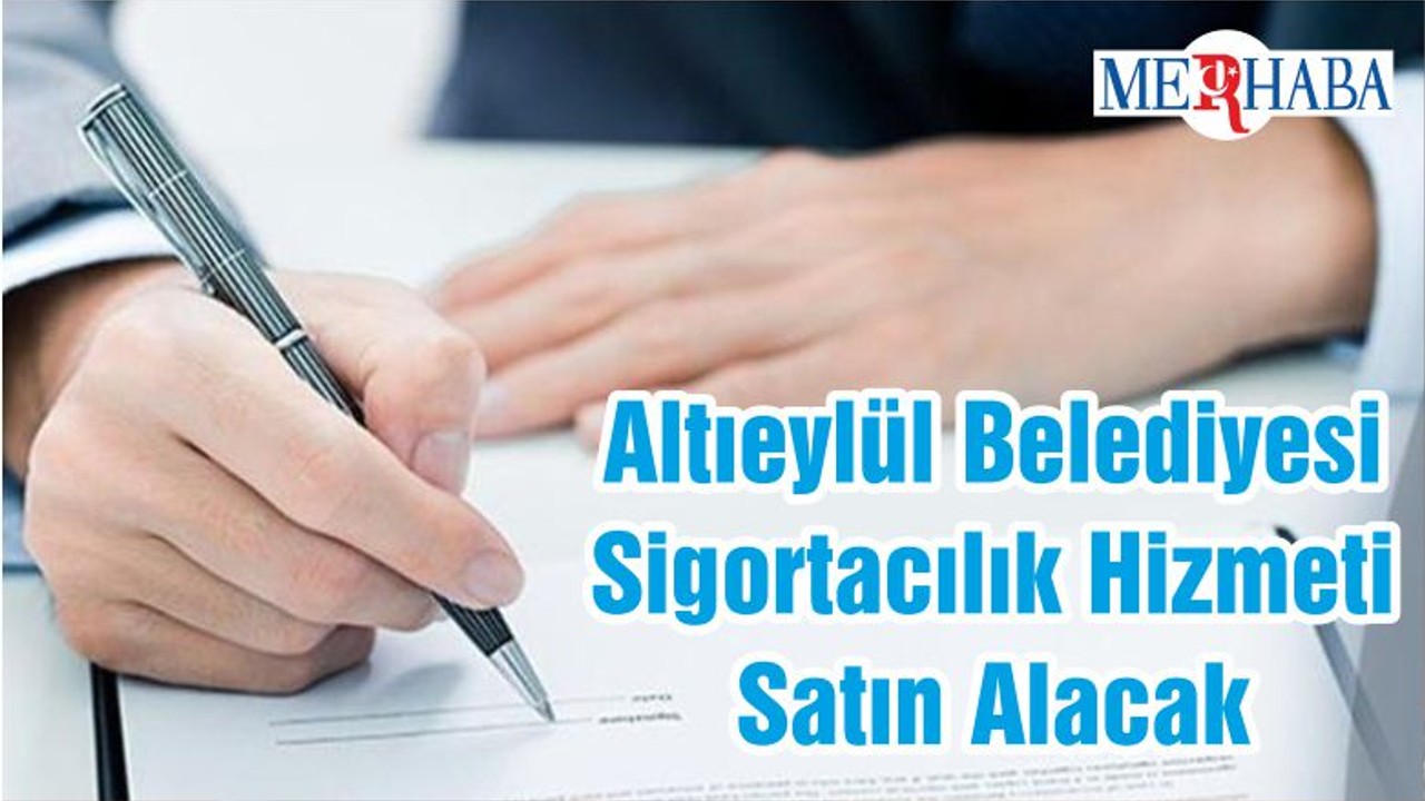 Altıeylül Belediyesi Sigortacılık Hizmeti Satın Alacak