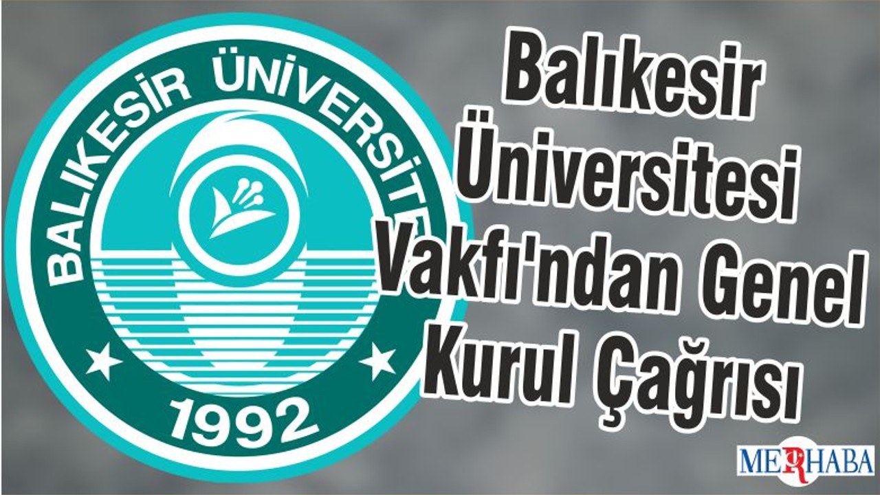 Balıkesir Üniversitesi Vakfı'ndan Genel Kurul Çağrısı
