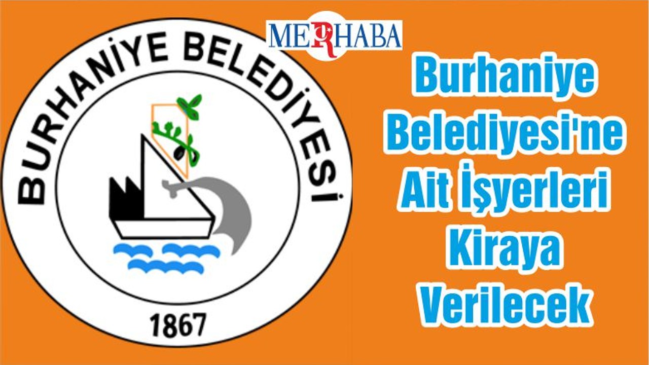 Burhaniye Belediyesi'ne Ait İşyerleri Kiraya Verilecek
