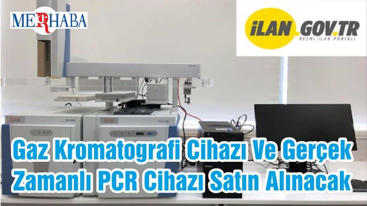 Gaz Kromatografi Cihazı Ve Gerçek Zamanlı PCR Cihazı Satın Alınacak