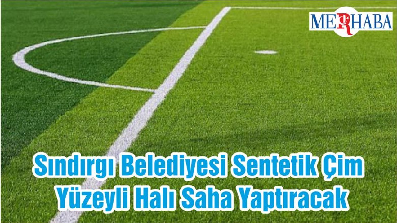 Sındırgı Belediyesi Sentetik Çim Yüzeyli Halı Saha Yaptıracak