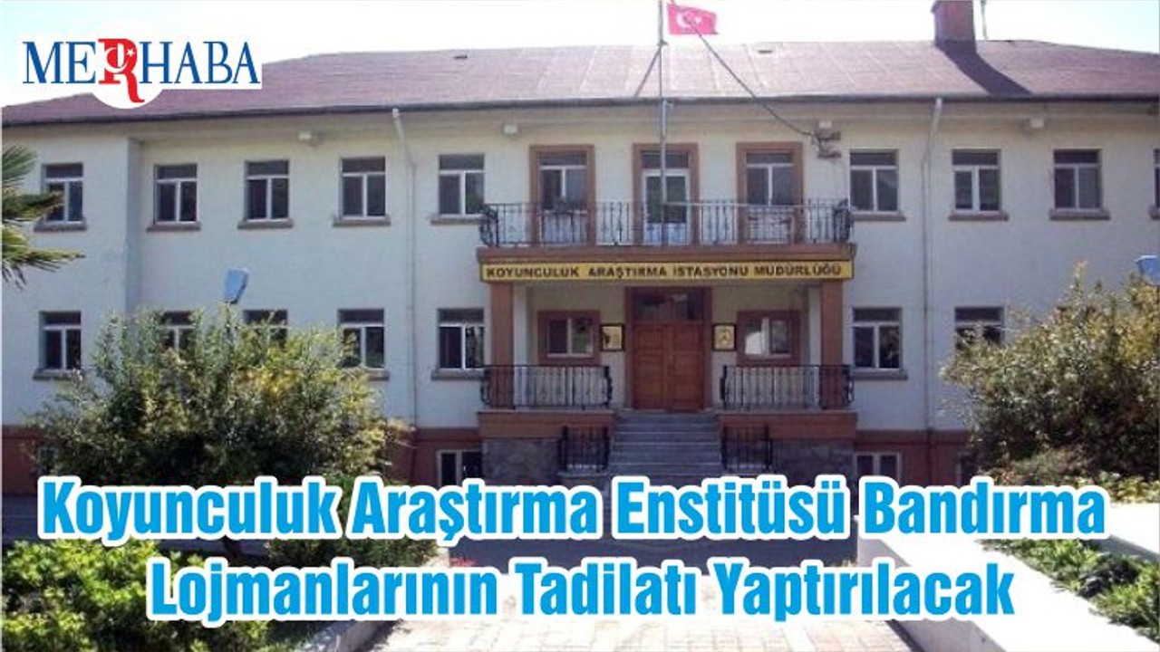 Koyunculuk Araştırma Enstitüsü Bandırma Lojmanlarının Tadilatı Yaptırılacak