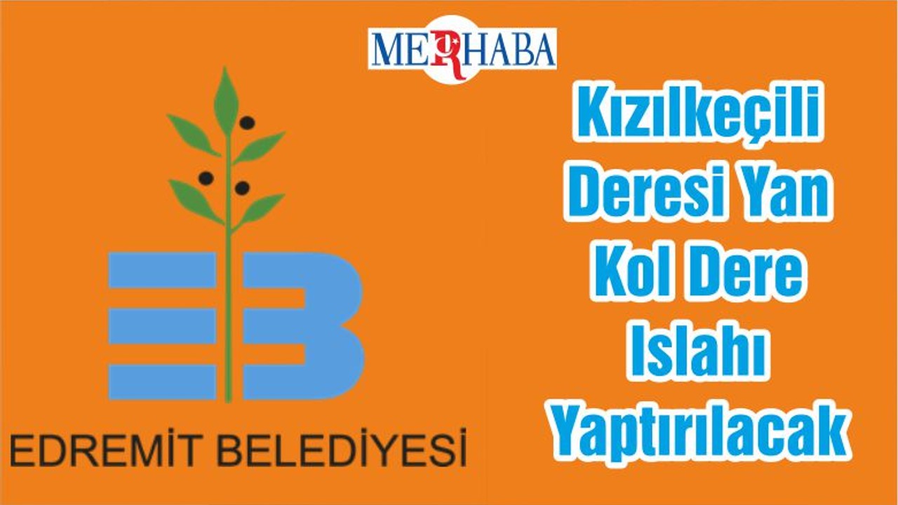 Kızılkeçili Deresi Yan Kol Dere Islahı Yaptırılacak