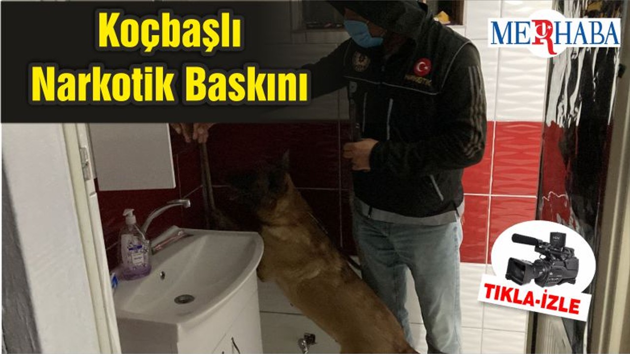 Koçbaşlı Narkotik Baskını