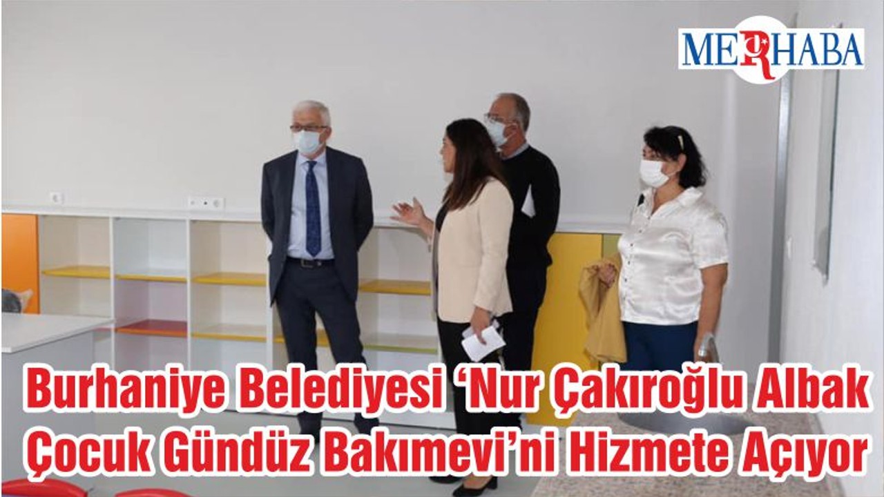 Burhaniye Belediyesi ‘Nur Çakıroğlu Albak Çocuk Gündüz Bakımevi’ni Hizmete Açıyor