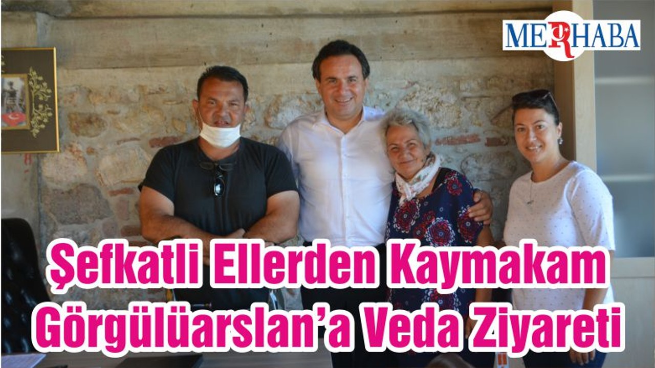 Şefkatli Ellerden Kaymakam Görgülüarslan’a Veda Ziyareti