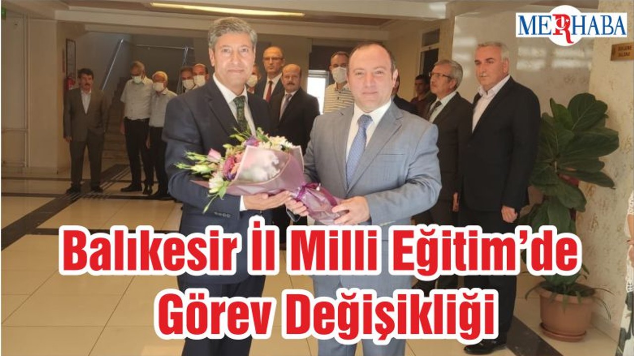 Balıkesir İl Milli Eğitim’de Görev Değişikliği