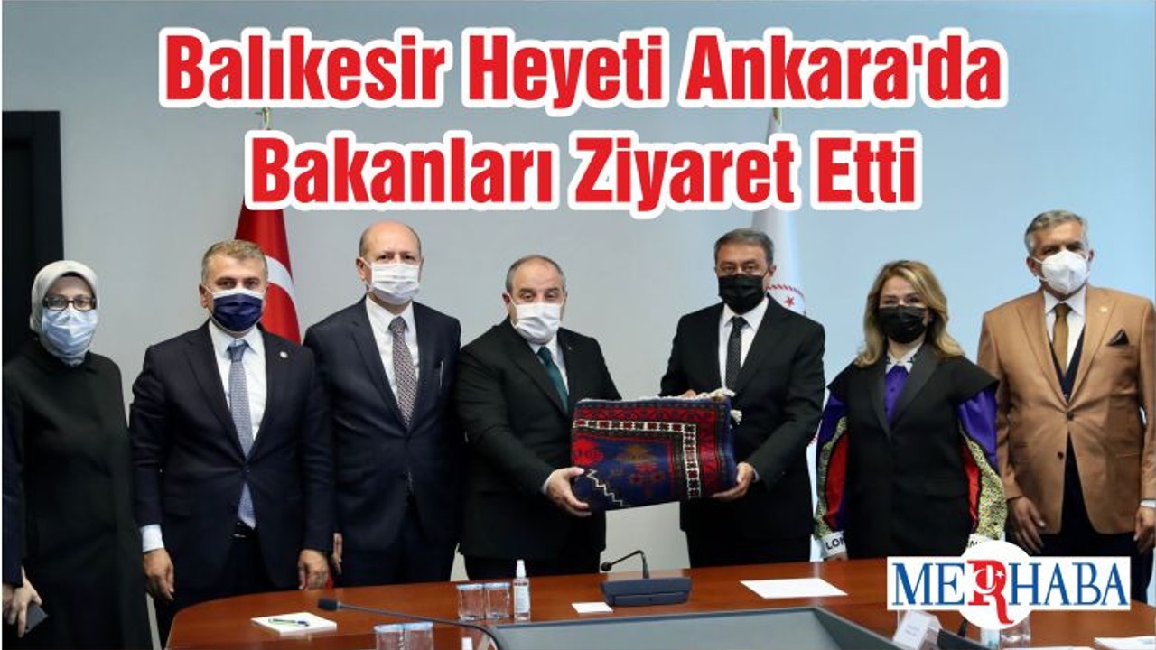 Balıkesir Heyeti Ankara'da Bakanları Ziyaret Etti