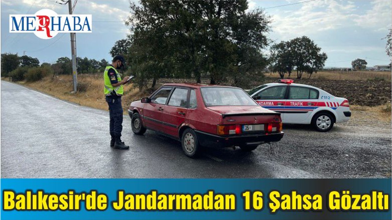 Balıkesir'de Jandarmadan 16 Şahsa Gözaltı