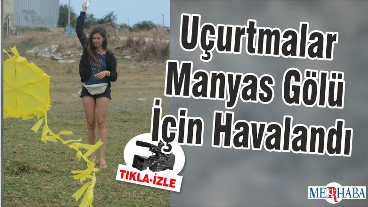 Uçurtmalar Manyas Gölü İçin Havalandı