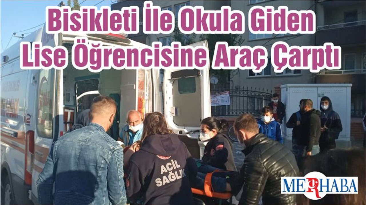 Bisikleti İle Okula Giden Lise Öğrencisine Araç Çarptı