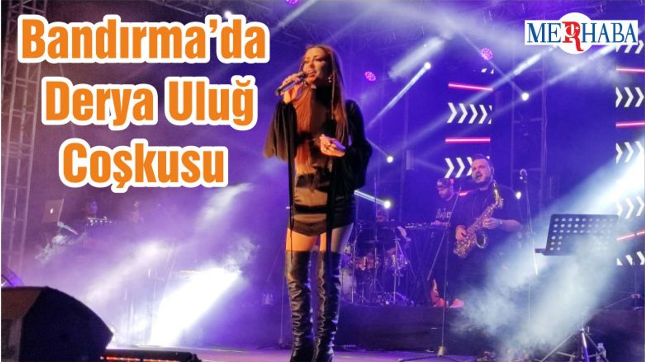 Bandırma’da Derya Uluğ Coşkusu