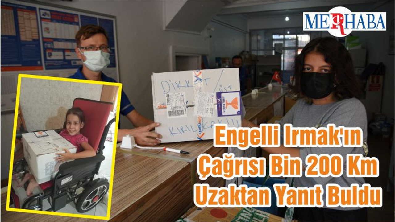 Engelli Irmak'ın Çağrısı Bin 200 Km Uzaktan Yanıt Buldu