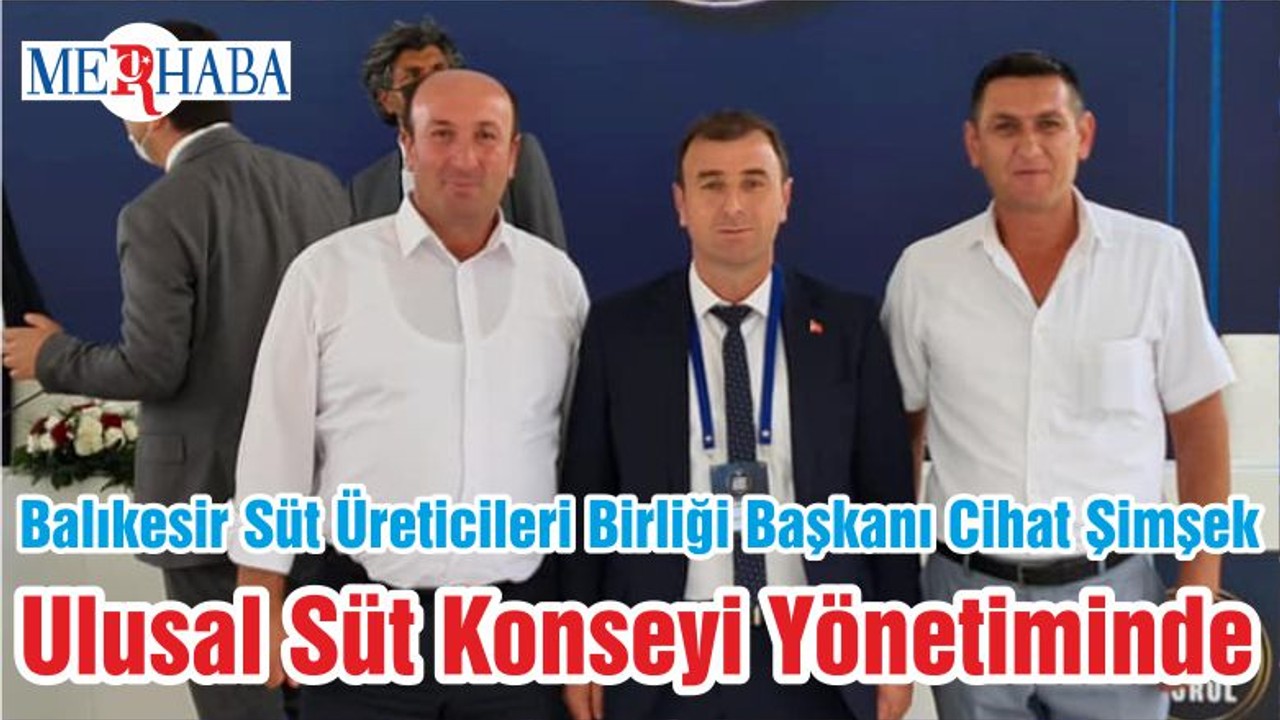 Balıkesir Süt Üreticileri Birliği Başkanı Cihat Şimşek Ulusal Süt Konseyi Yönetiminde