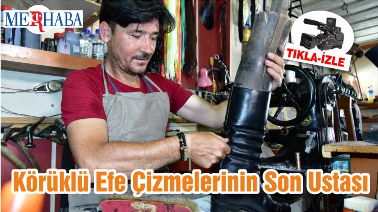 Körüklü Efe Çizmelerinin Son Ustası