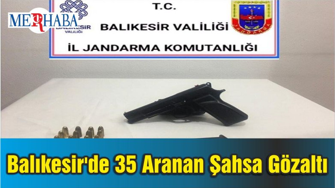 Balıkesir'de 35 Aranan Şahsa Gözaltı