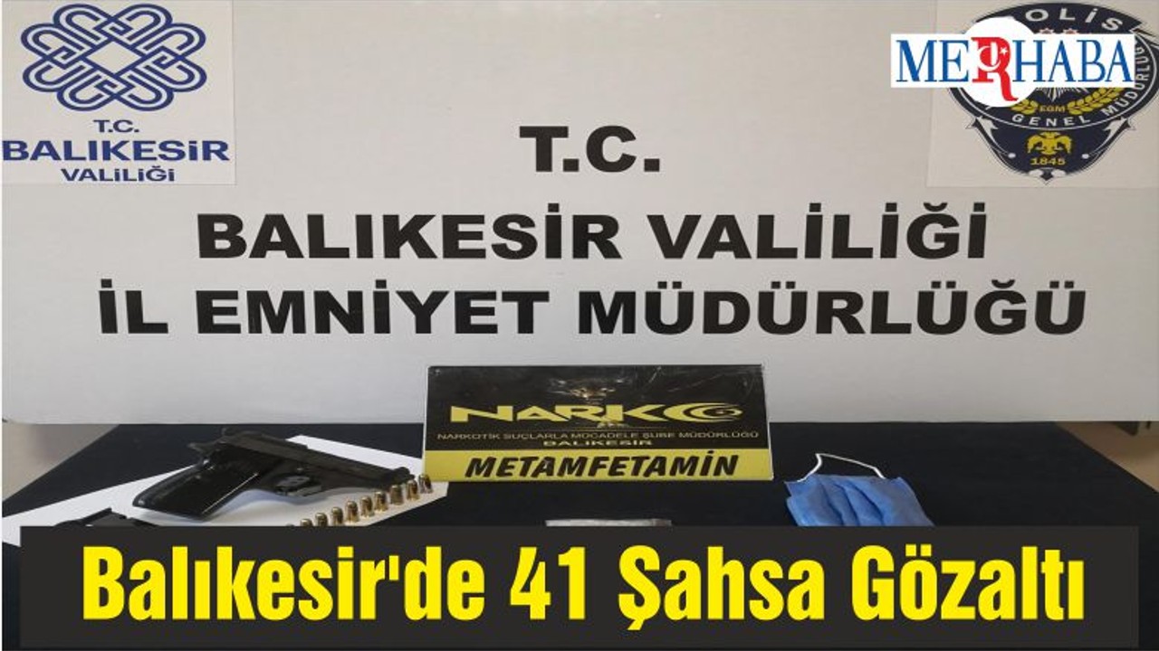 Balıkesir'de 41 Şahsa Gözaltı