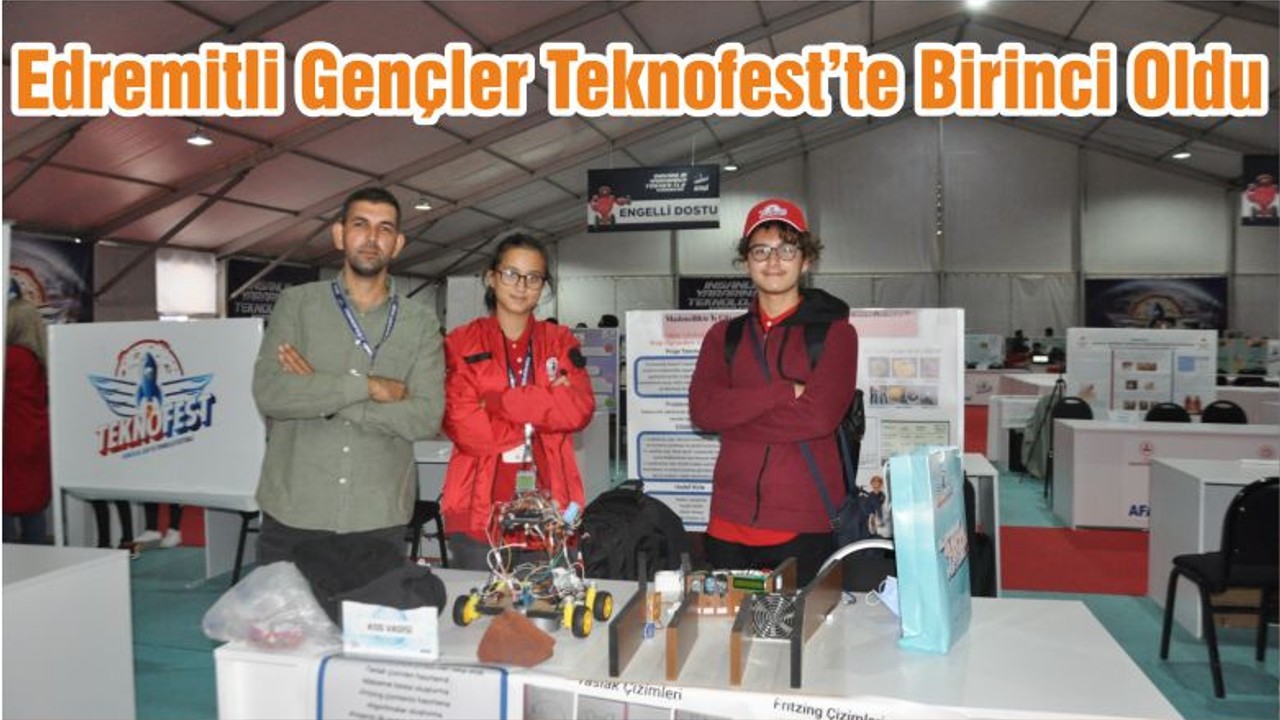 Edremitli Gençler Teknofest’te Birinci Oldu