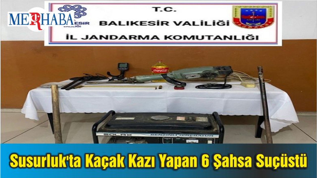 Susurluk'ta Kaçak Kazı Yapan 6 Şahsa Suçüstü