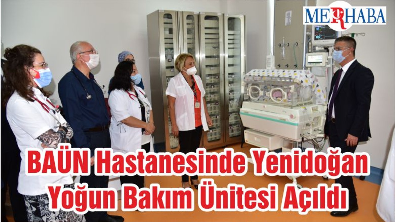BAÜN Hastanesinde Yenidoğan Yoğun Bakım Ünitesi Açıldı