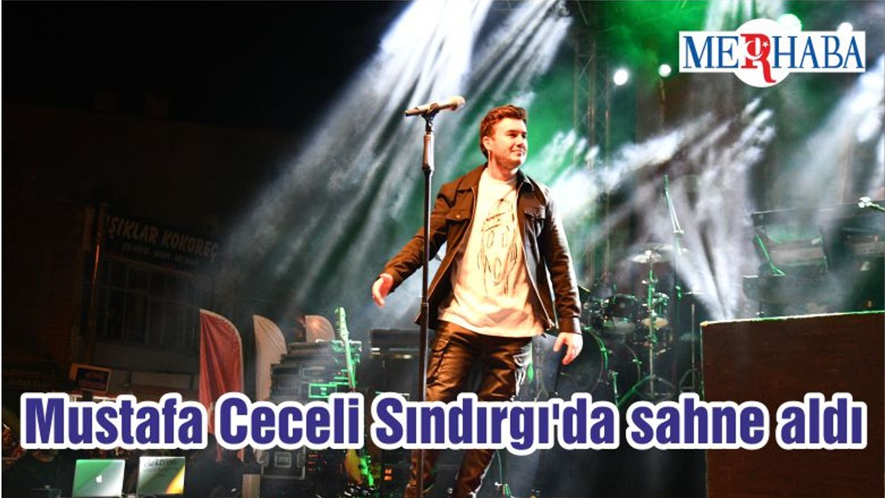 Mustafa Ceceli Sındırgı'da sahne aldı
