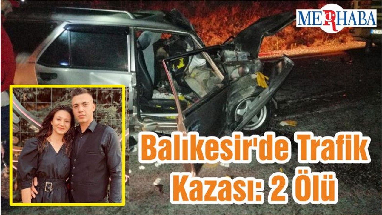 Balıkesir'de Trafik Kazası: 2 Ölü