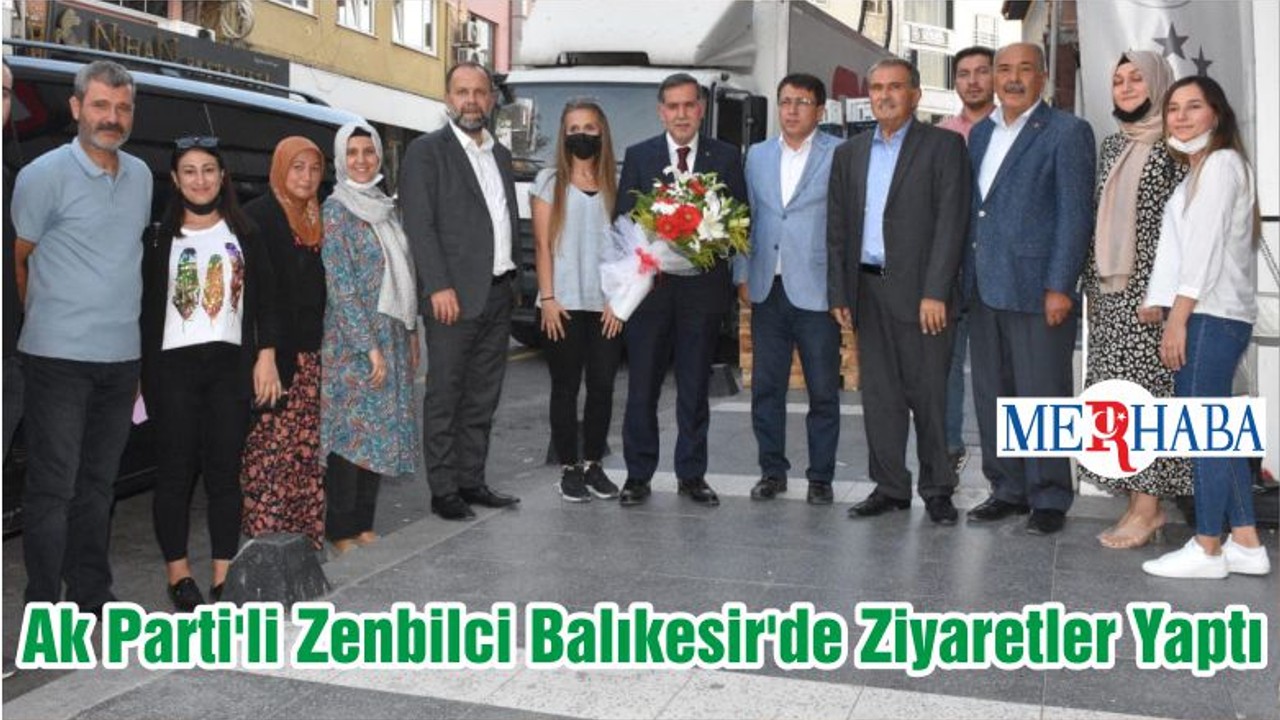 Ak Parti'li Zenbilci Balıkesir'de Ziyaretler Yaptı