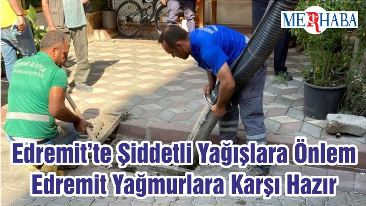 Edremit’te Şiddetli Yağışlara Önlem Edremit Yağmurlara Karşı Hazır