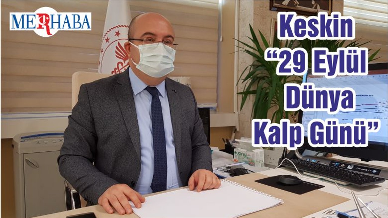 Keskin “29 Eylül Dünya Kalp Günü”