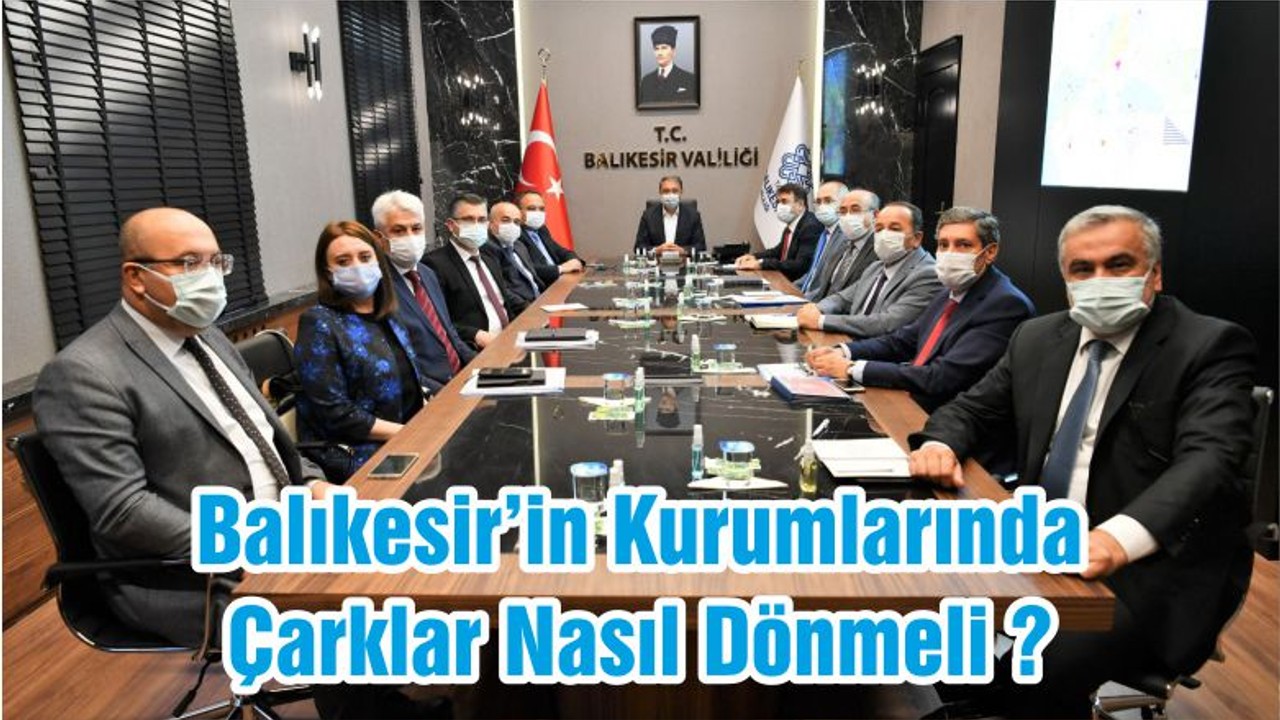 Balıkesir’in Kurumlarında Çarklar Nasıl Dönmeli ?