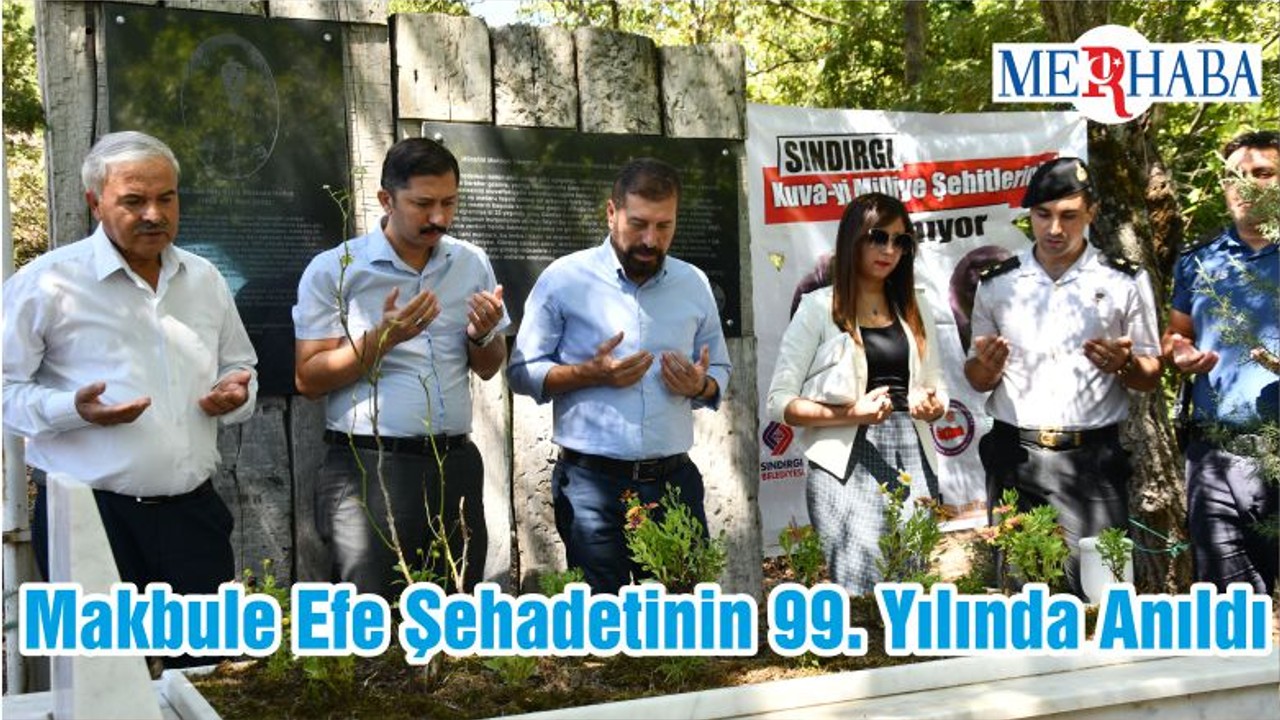 Makbule Efe Şehadetinin 99. Yılında Anıldı