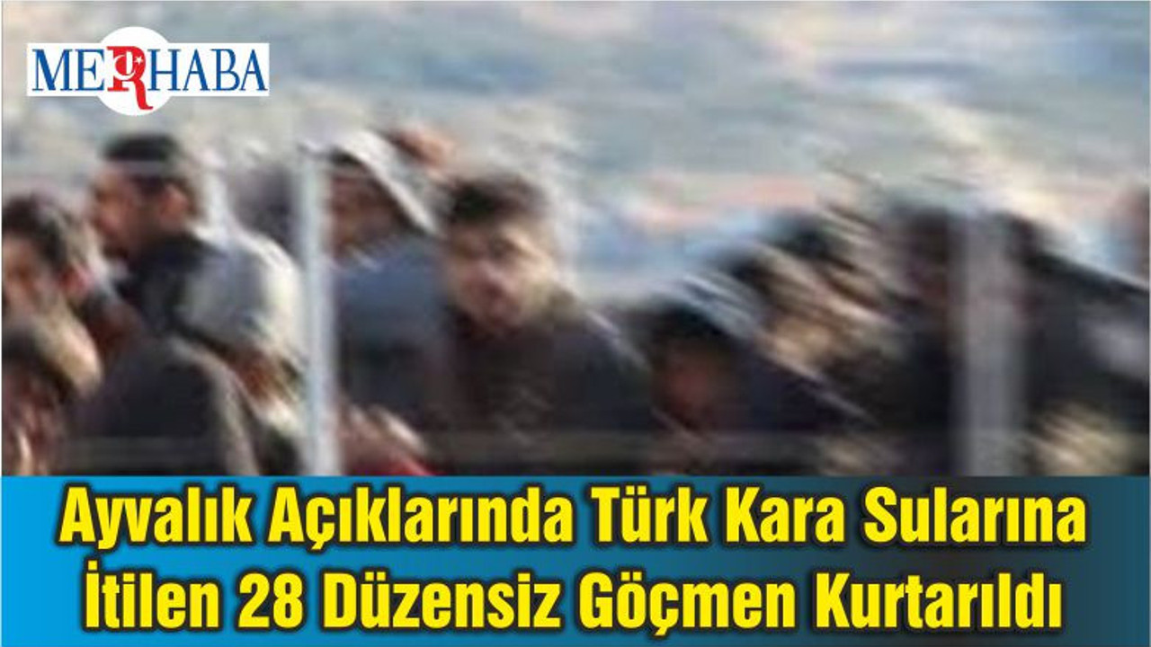 Ayvalık Açıklarında Türk Kara Sularına İtilen 28 Düzensiz Göçmen Kurtarıldı