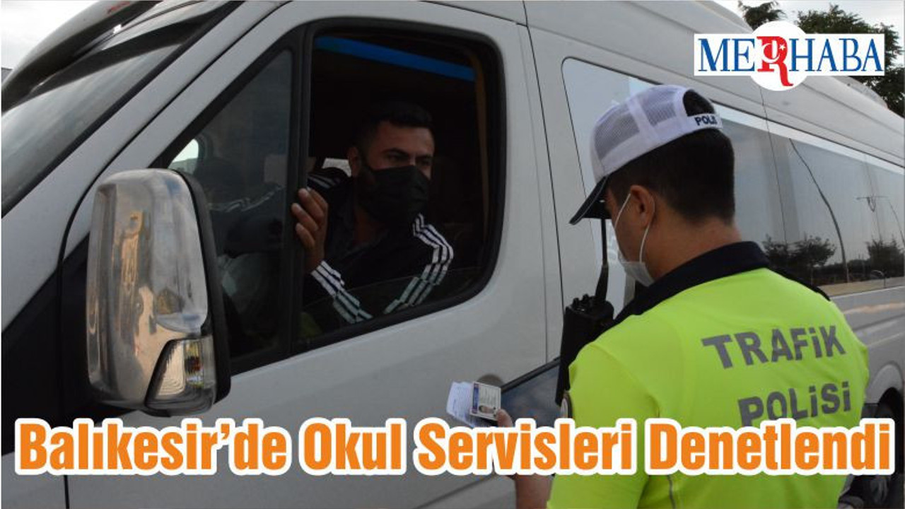 Balıkesir’de Okul Servisleri Denetlendi